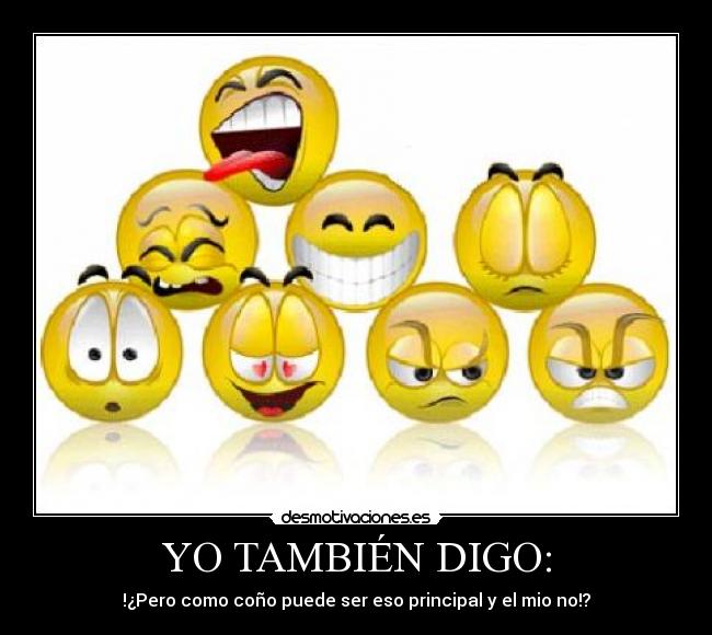 YO TAMBIÉN DIGO: - !¿Pero como coño puede ser eso principal y el mio no!?