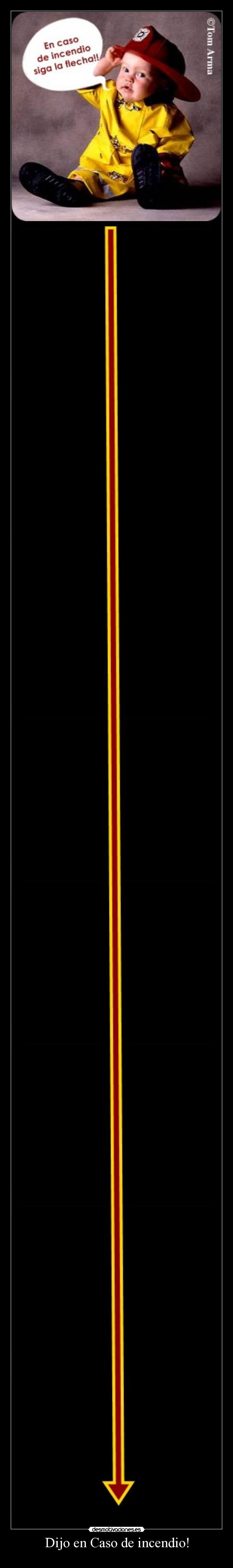 Dijo en Caso de incendio! -