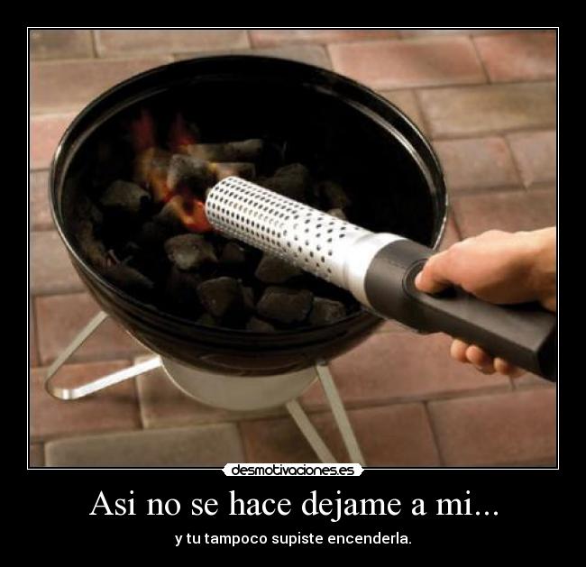 Asi no se hace dejame a mi... - 