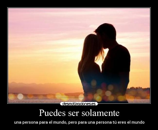 Puedes ser solamente -