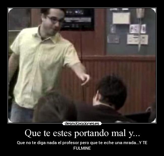 Que te estes portando mal y... - 