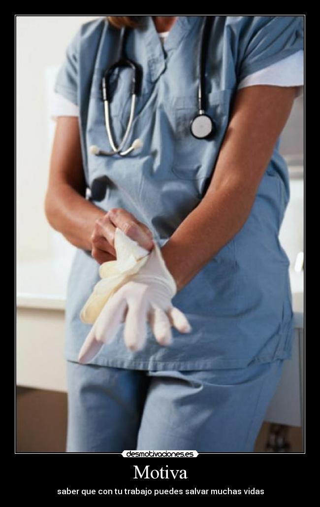 Motiva - saber que con tu trabajo puedes salvar muchas vidas