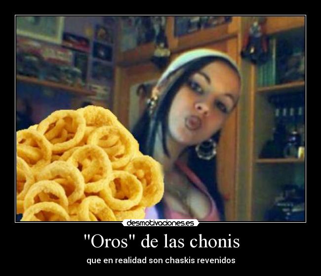 Oros de las chonis - 