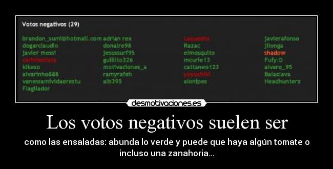 Los votos negativos suelen ser - como las ensaladas: abunda lo verde y puede que haya algún tomate o
incluso una zanahoria...