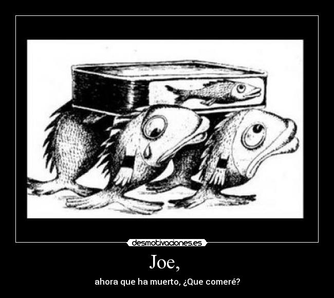 Joe, -