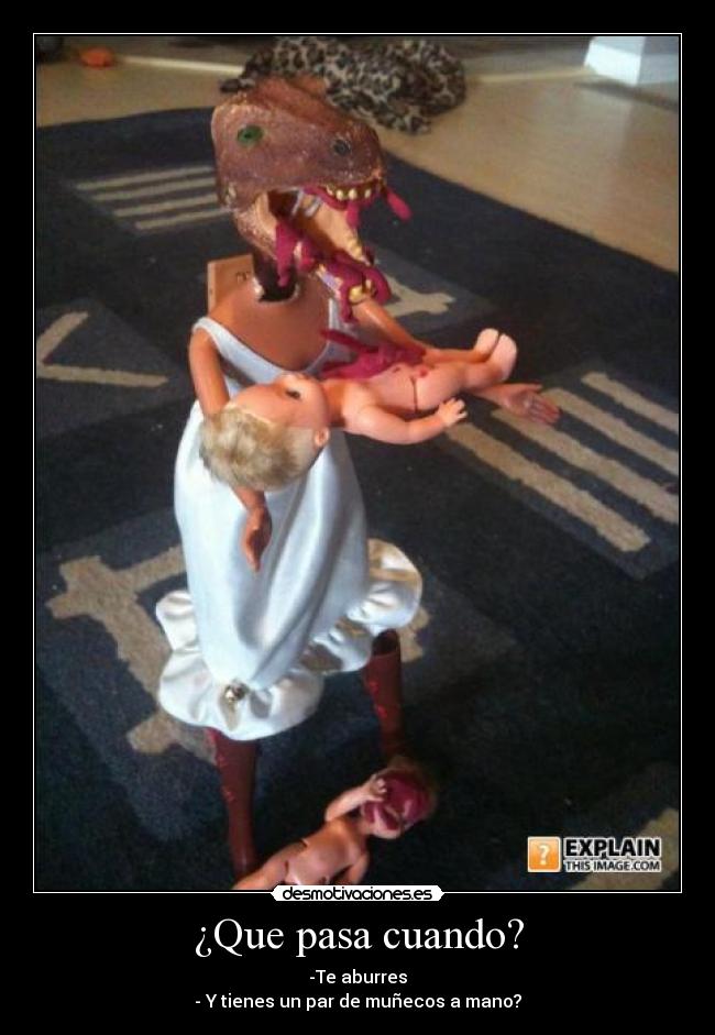 ¿Que pasa cuando? -