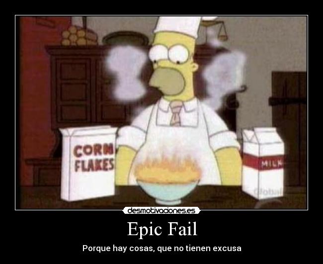 Epic Fail - Porque hay cosas, que no tienen excusa