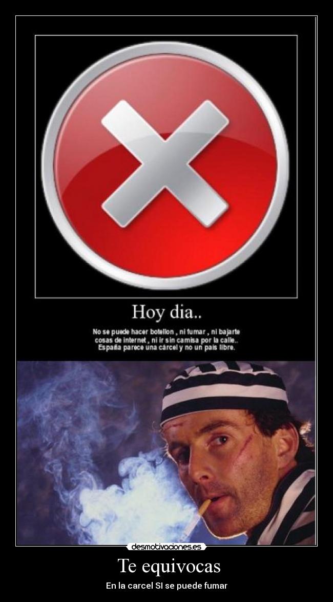 Te equivocas - En la carcel SI se puede fumar