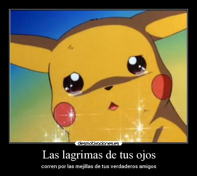 Las lagrimas de tus ojos -