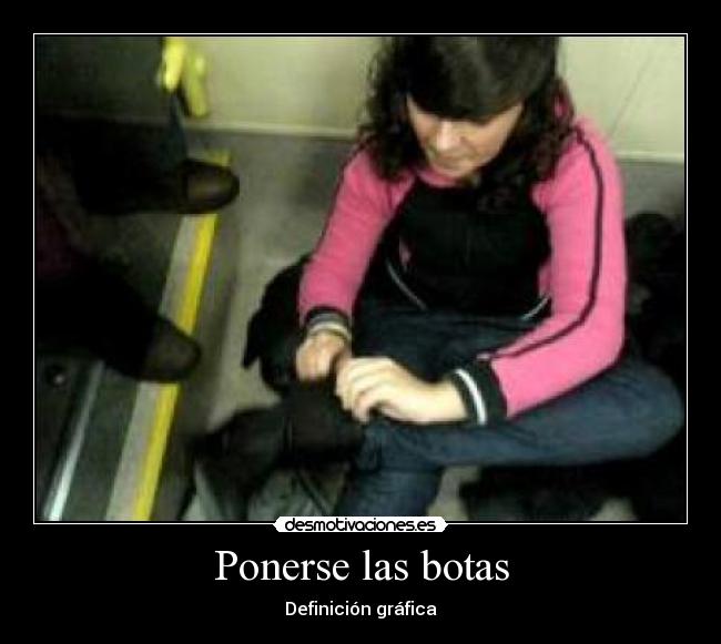 Ponerse las botas -