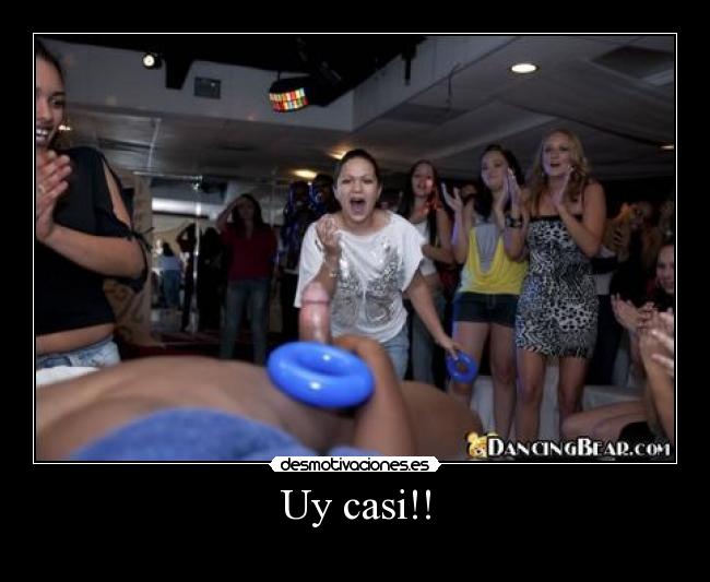 Uy casi!! -