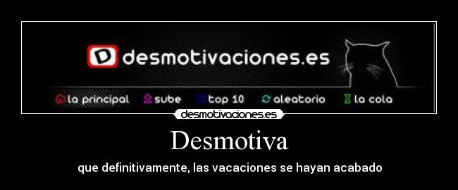 Desmotiva - que definitivamente, las vacaciones se hayan acabado