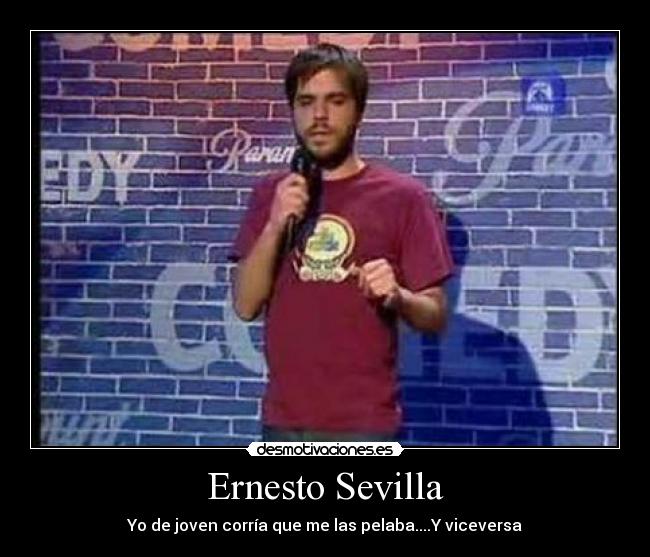 Ernesto Sevilla - Yo de joven corría que me las pelaba....Y viceversa