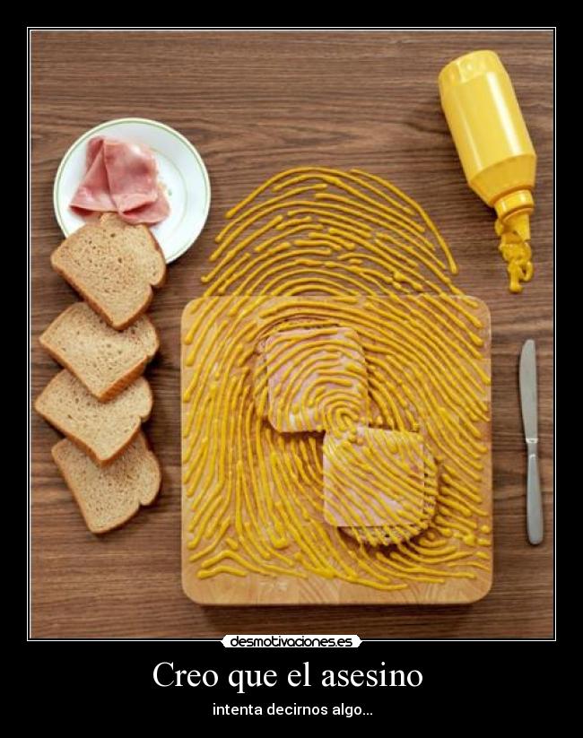 Creo que el asesino  - intenta decirnos algo...
