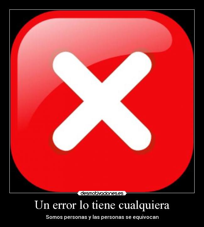 Un error lo tiene cualquiera - Somos personas y las personas se equivocan
