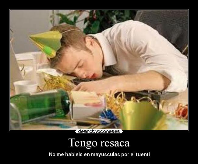 carteles resaca mayusculas tuenti borracho desmotivaciones