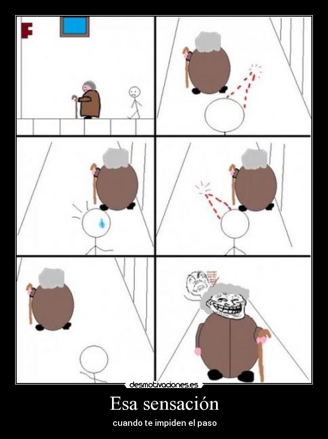 carteles esa sensacion cuando te impiden el paso abuelos ancianos desmotivaciones