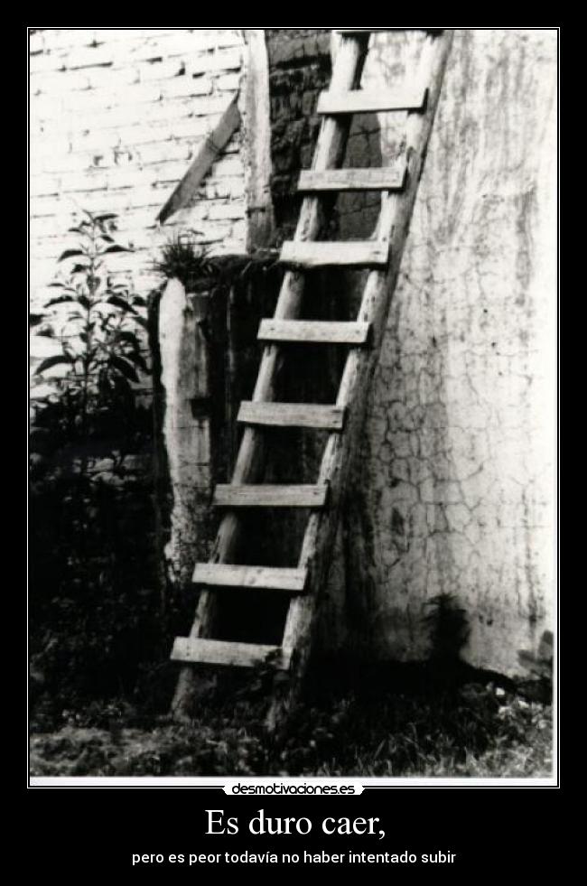 Es duro caer, -