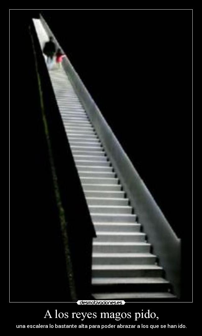 A los reyes magos pido, -