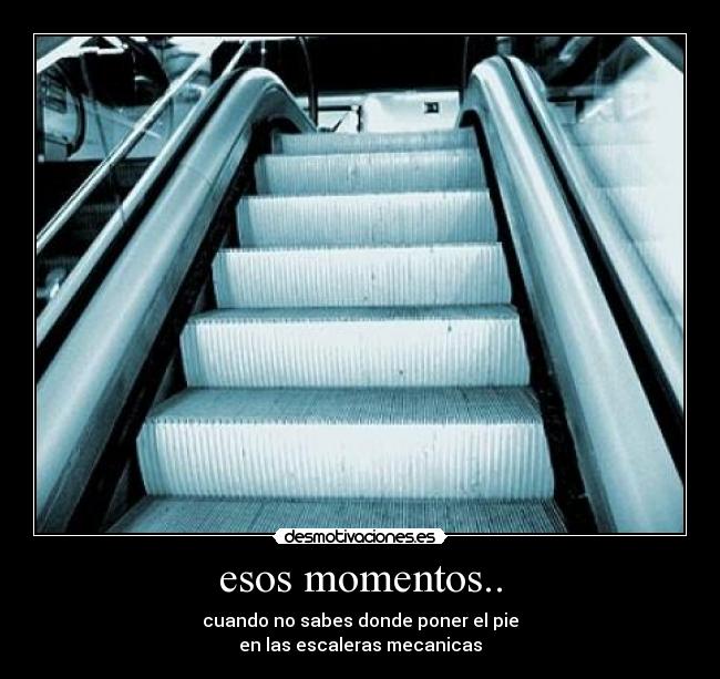 esos momentos.. - 