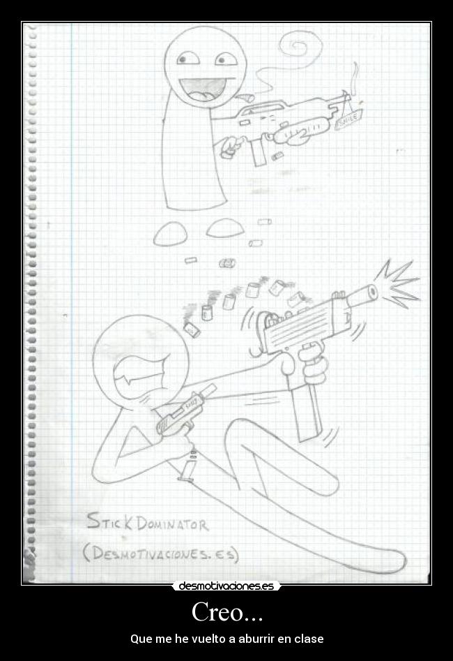 Creo... - Que me he vuelto a aburrir en clase