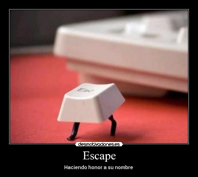 Escape -