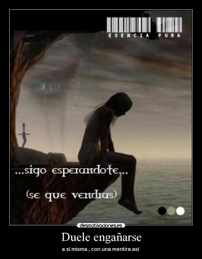 Duele engañarse -
