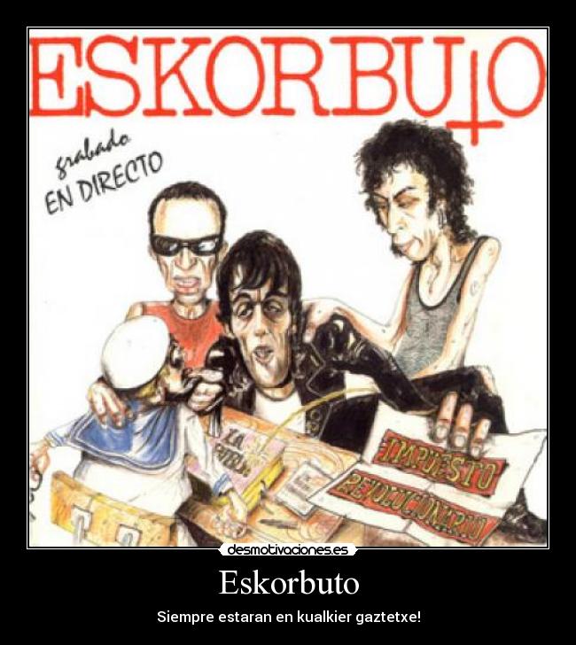 Eskorbuto - Siempre estaran en kualkier gaztetxe!