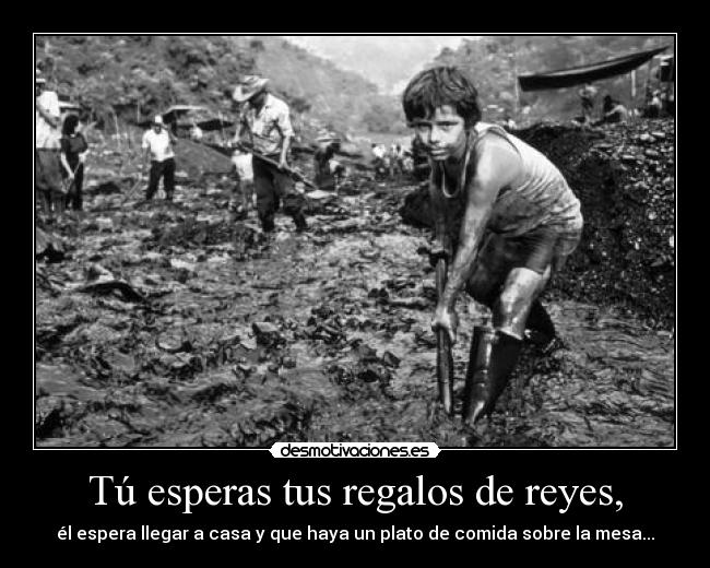 Tú esperas tus regalos de reyes, - 
