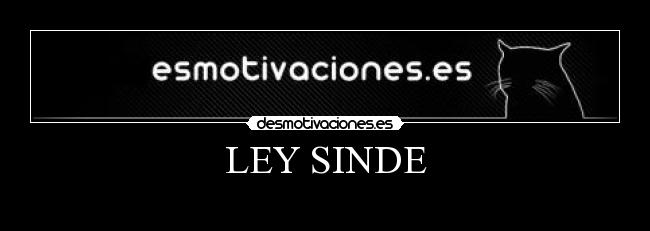 LEY SINDE - 