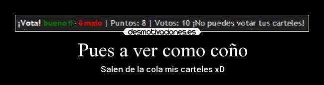 Pues a ver como coño -