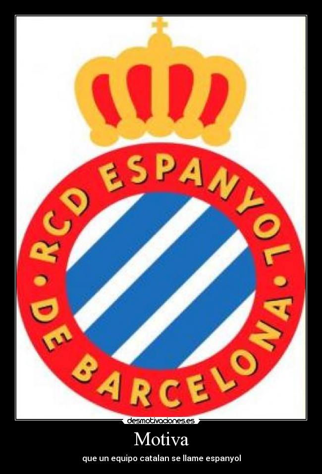 Motiva - que un equipo catalan se llame espanyol