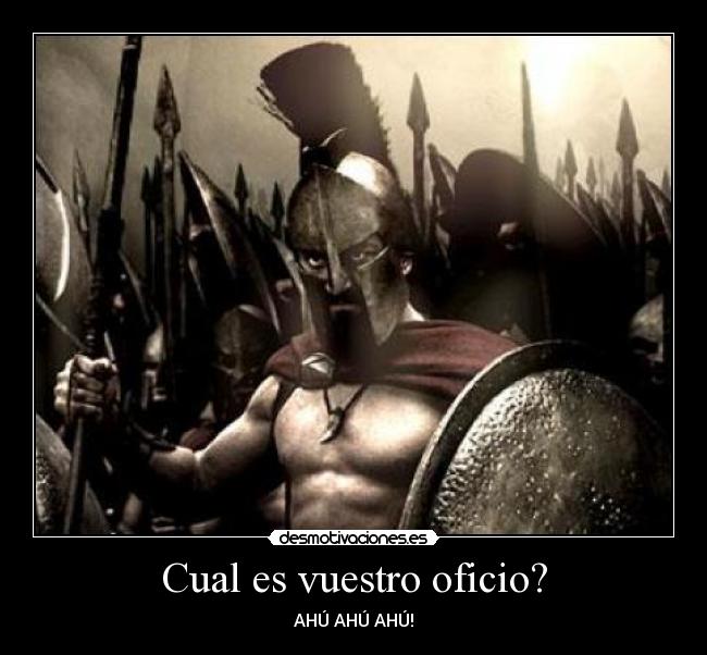 Cual es vuestro oficio? - AHÚ AHÚ AHÚ!