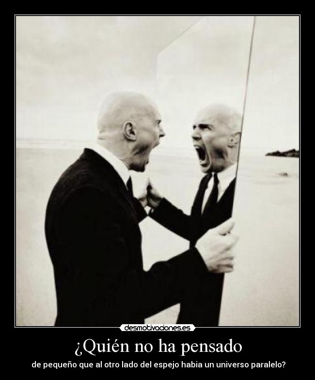 ¿Quién no ha pensado -