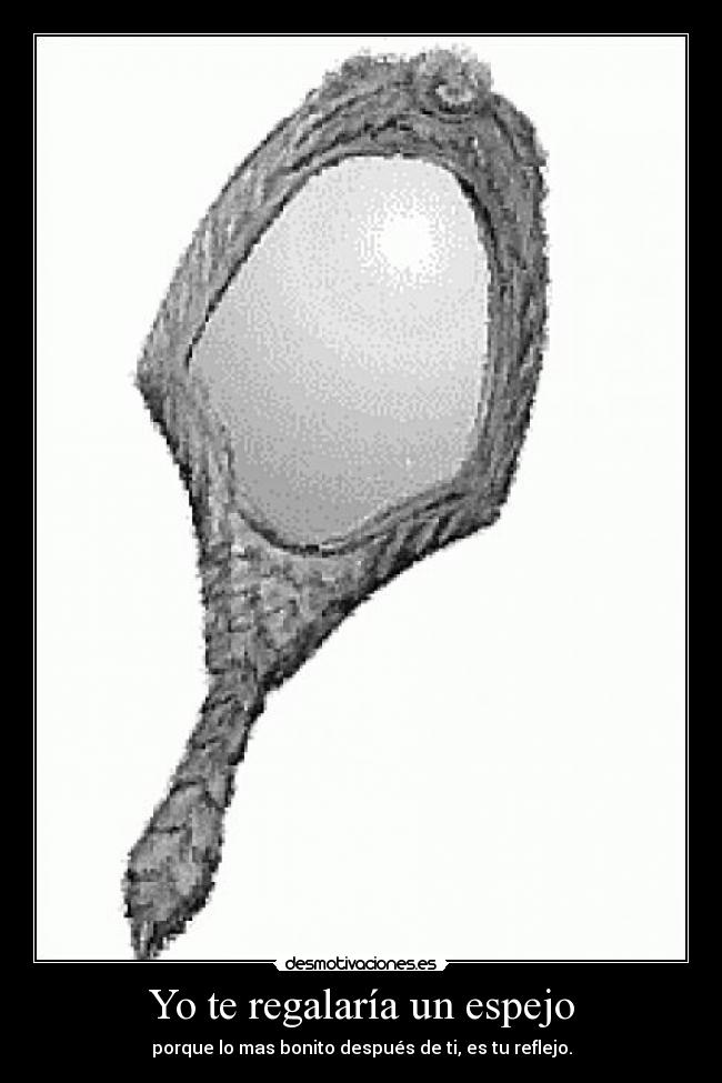 Yo te regalaría un espejo - 