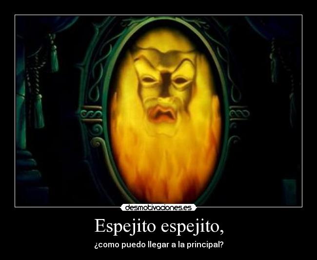 Espejito espejito, - ¿como puedo llegar a la principal?