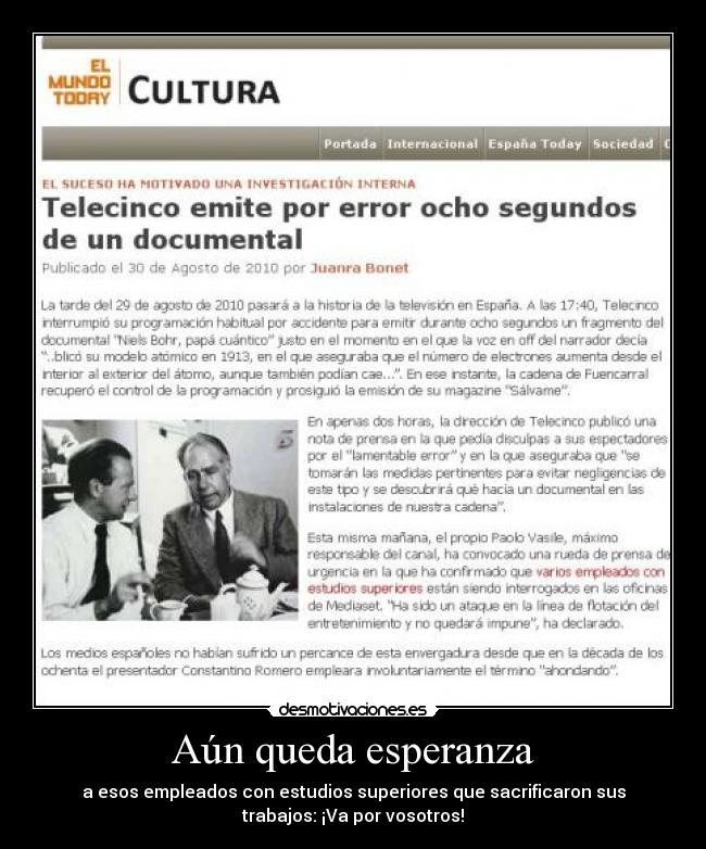 Aún queda esperanza - a esos empleados con estudios superiores que sacrificaron sus
trabajos: ¡Va por vosotros!