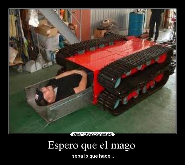 Espero que el mago  - sepa lo que hace...