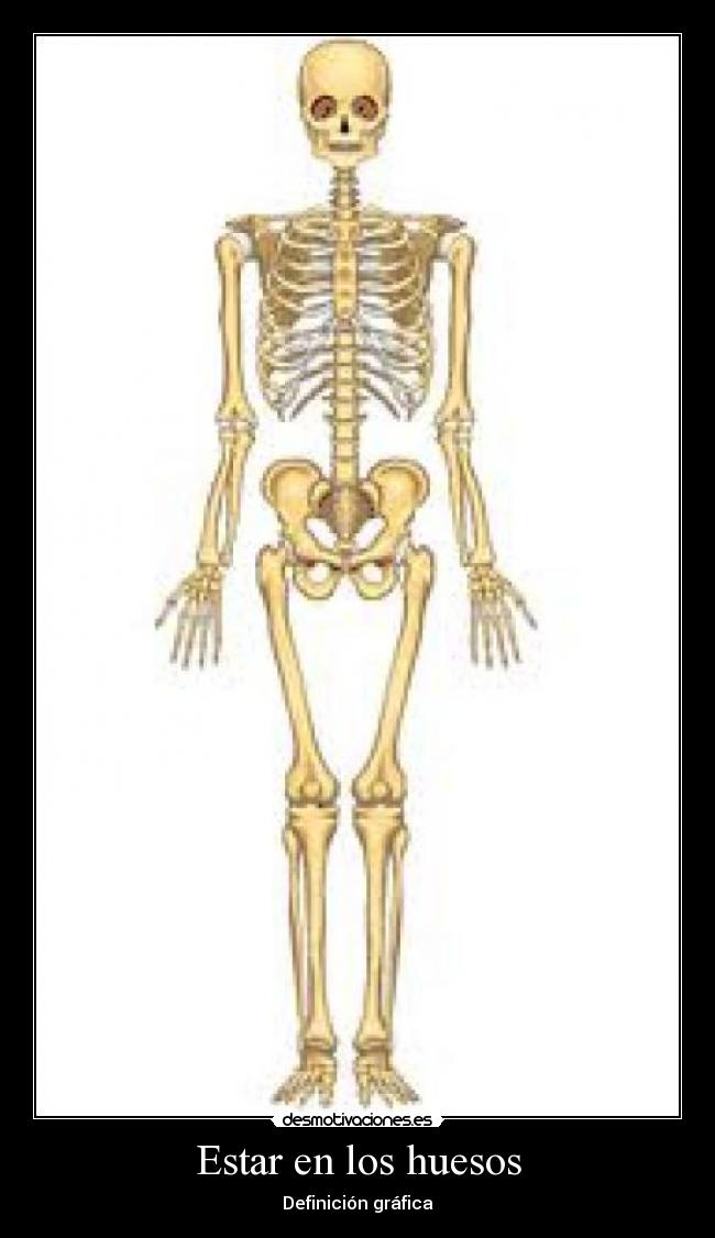 Estar en los huesos -