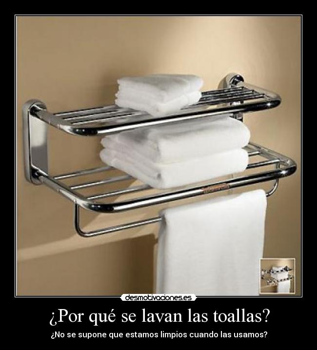 ¿Por qué se lavan las toallas? - ¿No se supone que estamos limpios cuando las usamos?