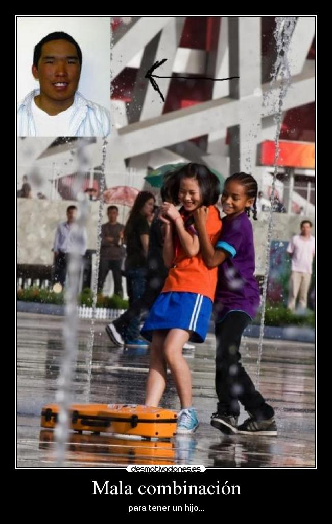 Mala combinación - para tener un hijo...