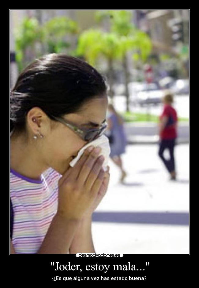 Joder, estoy mala... -