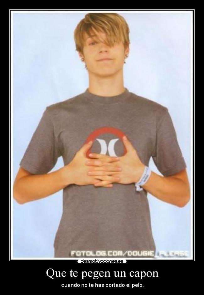 Que te pegen un capon -