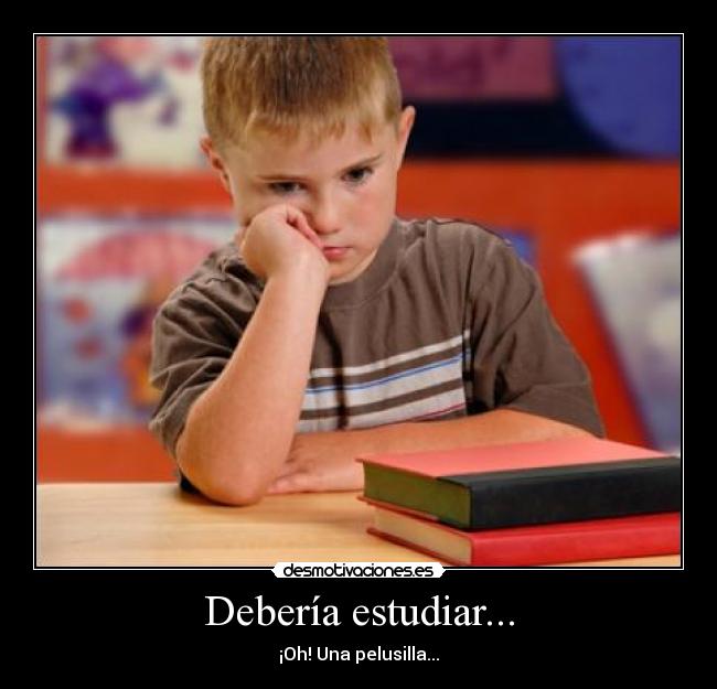 Debería estudiar... -