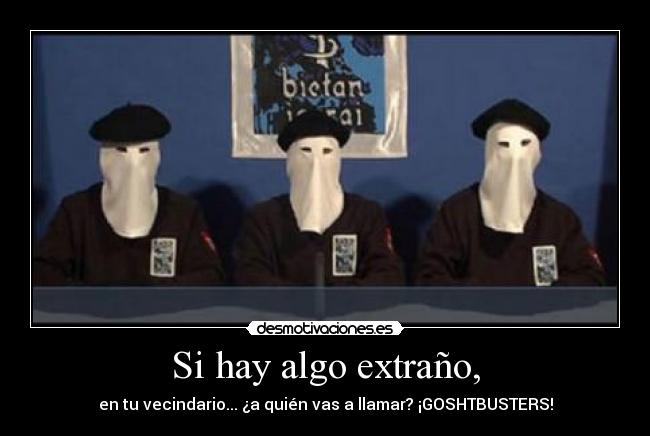 Si hay algo extraño, - en tu vecindario... ¿a quién vas a llamar? ¡GOSHTBUSTERS!