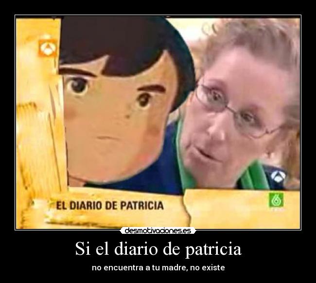 Si el diario de patricia - no encuentra a tu madre, no existe