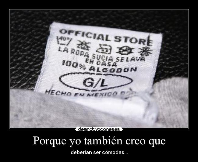 Porque yo también creo que - deberían ser cómodas...
