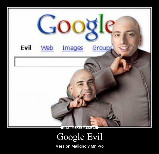 Google Evil - Versión Maligno y Mni-yo