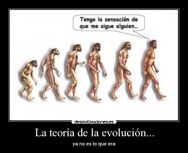 La teoría de la evolución... - ya no es lo que era