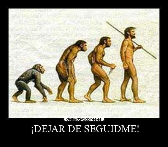 ¡DEJAR DE SEGUIDME! -